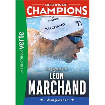 Une biographie de Léon Marchand : un nageur en or