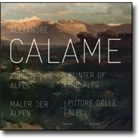 Alexandre Calame : peintre des Alpes