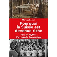 Pourquoi la Suisse est devenue riche