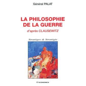 Philosophie de la guerre d'apres clausewitz (la) - 1