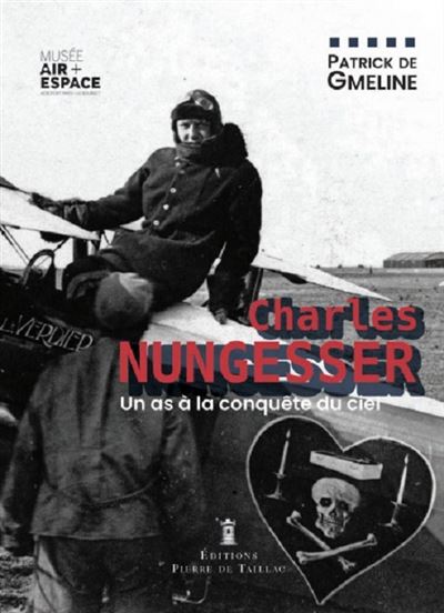Charles Nungesser, un as à la conquête du ciel - Patrick de Gmeline - Pierre De Taillac - broché - Guide