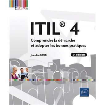 ITIL® 4 - Comprendre la démarche et adopter les bonnes pratiques (3e édition)