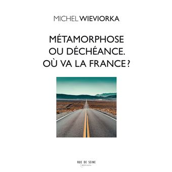 Métamorphose ou déchéance. Où va la France ? - 1
