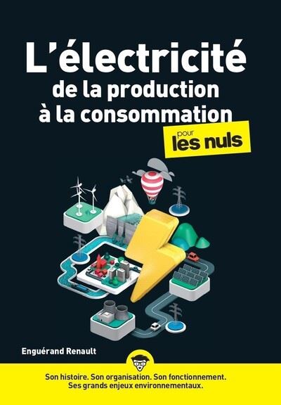 L'électricité, de la production à la consommation pour les nuls - Enguerand Renault - First - broché - Scolaire / Universitaire