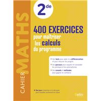 Cahier Maths 2de : 400 exercices pour maîtriser les calculs du programme