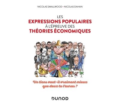 Les expressions populaires à l'épreuve des théories économiques - Nicolas Smallwood, Nicolas Dahan (2024)