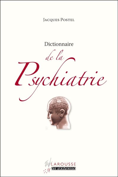 Dictionnaire de la Psychiatrie - Jacques Postel - Larousse -