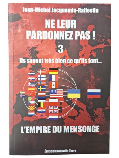 Ne leur pardonnez pas ils save Ils savent très bien ce qu'ils font … depuis très longtemps ! - Jean-Michel Jacquemin Raffestin - Nouvelle Terre Eds - broché - Guide - Nouvelle Terre Eds