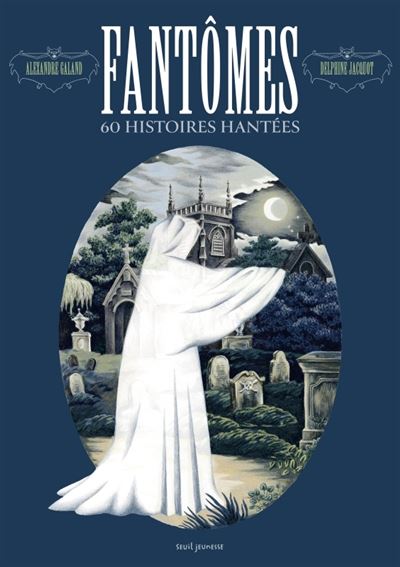 Fantômes 60 histoires hantées - relié - Alexandre Galand, Delphine