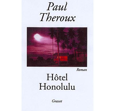 Hôtel Honolulu - Paul Theroux - Grasset - broché - Roman