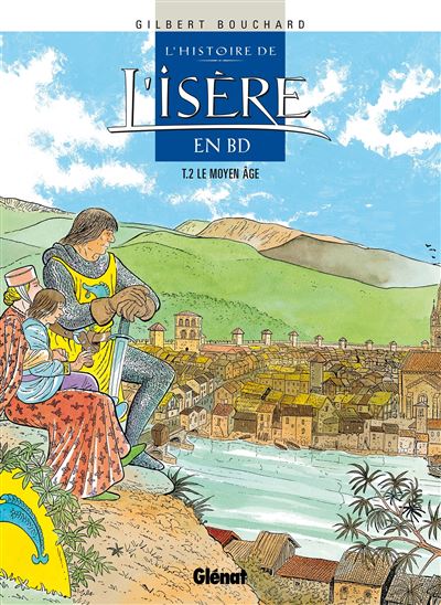 Histoire de l'Isère en BD - Tome 02 - Gilbert Bouchard