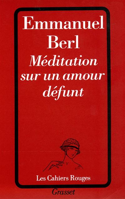 Méditation sur un amour défunt - Emmanuel Berl - Grasset - broché - Livre