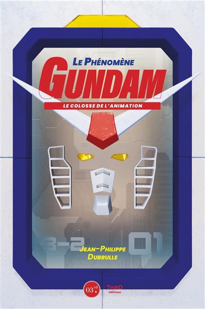 Le phénomène Gundam Le colosse de l'animation - Jean-Philippe Dubrulle - Third Eds - broché - Monographie