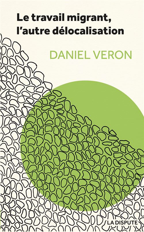 Le travail migrant, l'autre délocalisation - Daniel Véron - broché