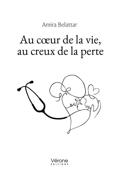 Au coeur de la vie, au creux de la perte - Amira Belattar - Verone Eds - broché - Témoignage