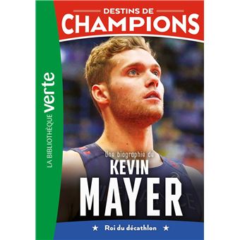 Destins De Champions - Destins de champions 16 - Une biographie de Kevin Mayer - 1