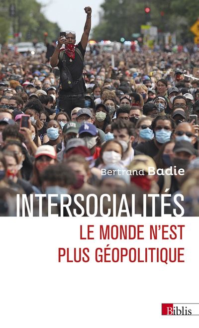 Intersocialités - Le monde n'est plus géopolitique - Bertrand Badie - Cnrs Eds - broché - Essai