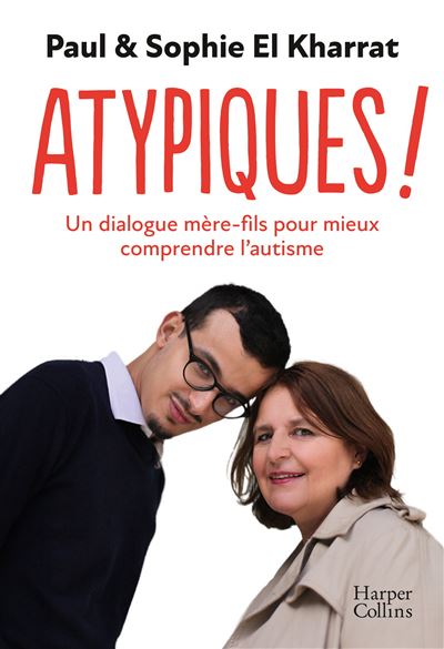 Atypiques ! Un dialogue mère-fils pour mieux comprendre l'autisme - Paul El Kharrat, Sophie El Kharrat (2025)