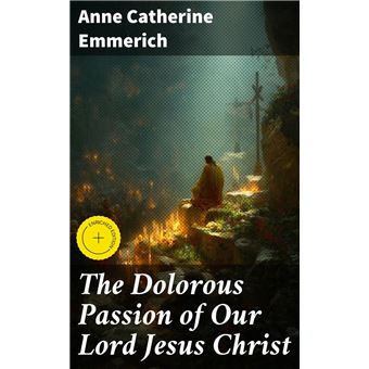 The Dolorous Passion of Our Lord Jesus Christ - 1