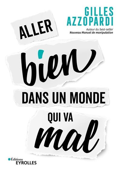 Aller bien dans un monde qui va mal - Gilles Azzopardi - Eyrolles - broché - Guide - Eyrolles