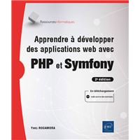 Apprendre à développer des applications web avec PHP et Symfony (2e édition)