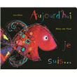 Aujourd'hui je suis... (édition cartonnée)