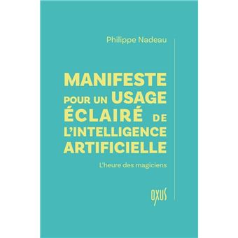 Manifeste pour un usage éclairé de l'intelligence artificielle - L'heure des magiciens - 1