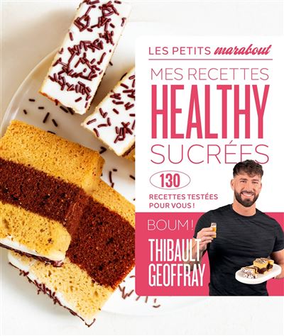 Mes recettes healthy sucrées: 130 recettes testées pour vous !