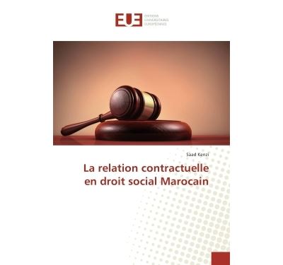 La relation contractuelle en droit social Marocain - Saad Kenzi - Universitaires Europeennes - broché - Essai