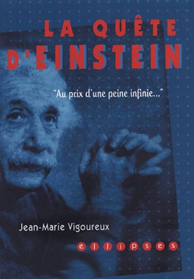 Quête d'Einstein (La) - Au prix d'une peine infinie….