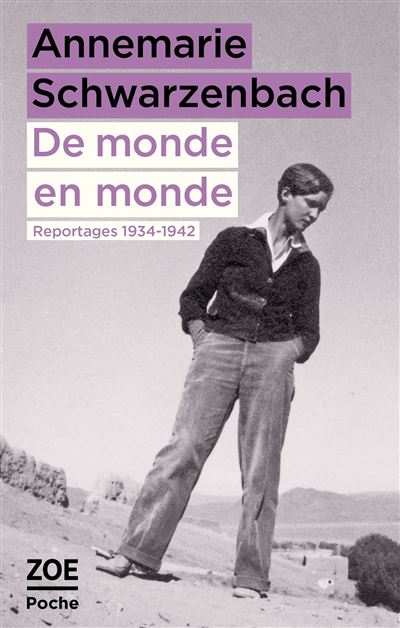 De monde en monde Reportages 1934-1942 - Annemarie Schwarzenbach - Zoe - Poche - Roman