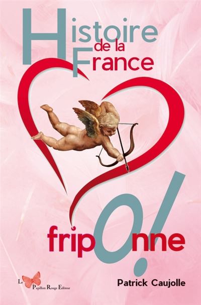Histoire de la France friponne - Patrick Caujolle - Papillon