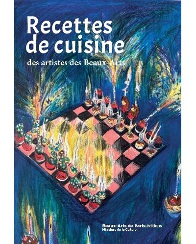 Recettes de cuisine des artistes aux Beaux-Arts: Recettes des artistes des Beaux-arts de Paris