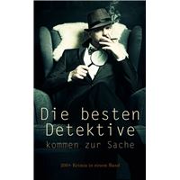 Die besten Detektive kommen zur Sache: 200+ Krimis in einem Band