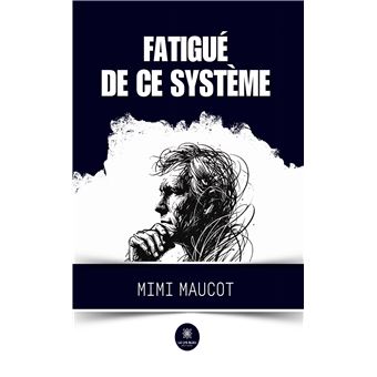 Fatigué de ce système
