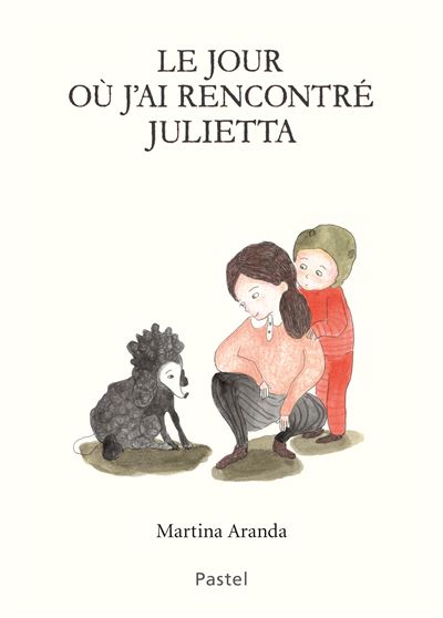 Le jour où j'ai rencontré Julietta - Martina Aranda - cartonné