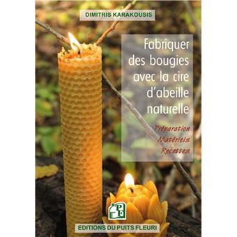 Fabriquer des bougies avec la cire d'abeille naturelle - broché - Dimitris  Karakousis, Livre tous les livres à la Fnac