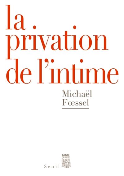La Privation de l'intime - Michaël Fssel - broché