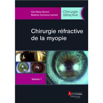 Chirurgie réfractive de la myopie - Volume 1 (Chirurgie réfractive)