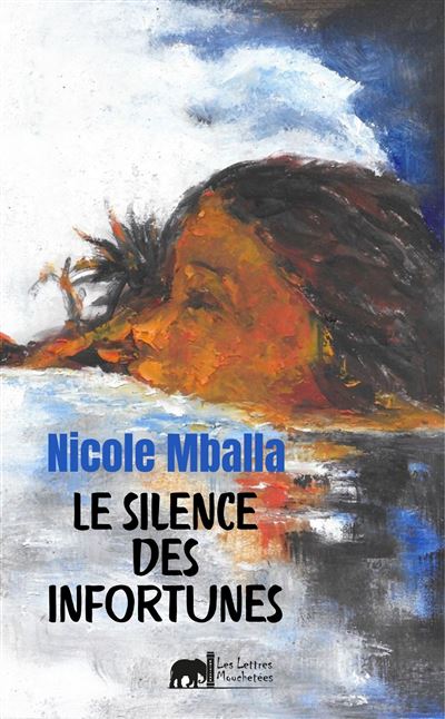 Le silence des infortunes - Nicole Mballa - broché
