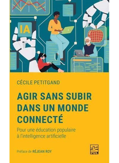 Agir sans subir dans un monde connecté - Cécile Petitgand (2025)