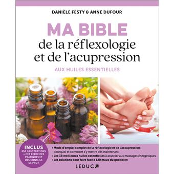 Ma bible de la réflexologie et de l'acupression aux huiles essentielles - 1