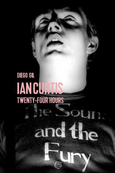 Ian Curtis - Twenty Four Hours - Diego Gil - broché