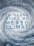 Le grand Guide de la météo et du climat 2e ed