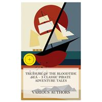 Treasure of the Bloodtide Sea - 3 Classic Pirate Adventure Tales