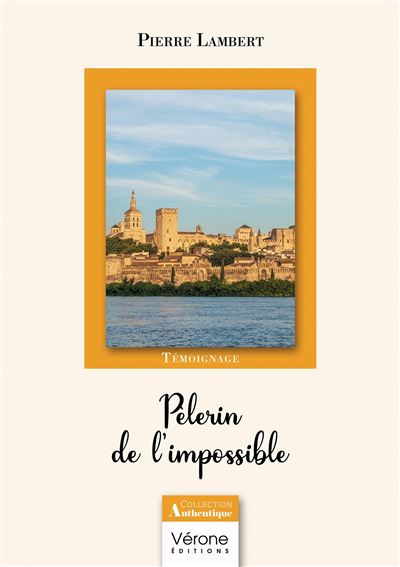 Pèlerin de l'impossible - Pierre Lambert - Verone Eds - broché - Témoignage