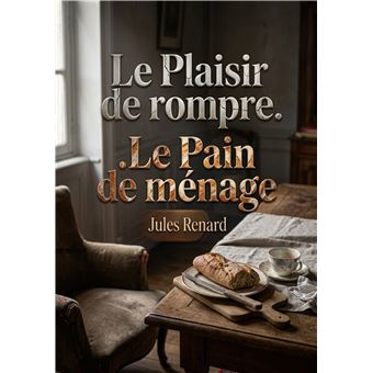 Le Plaisir de rompre. Le Pain de ménage - 1