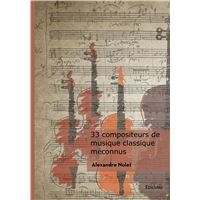 33 compositeurs de musique classique méconnus