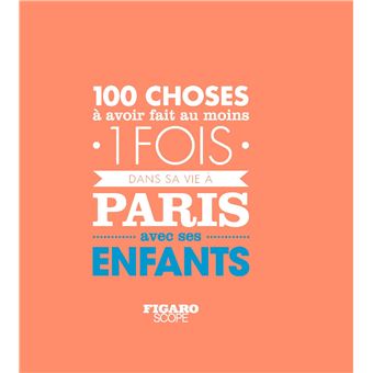 Les 100 choses a avoir fait au moins 1 fois dans sa vie a paris avec ses enfants - 1