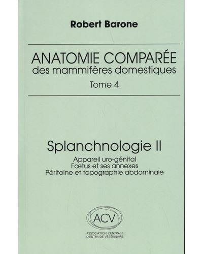 Robert Barone - Anatomie comparée des mammifères domestiques, T04 Splanchnologie II